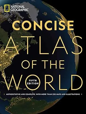 National Geographic Concise Atlas of the World, 5th edition: Authoritative and complete, with more than 200 maps and illustrations